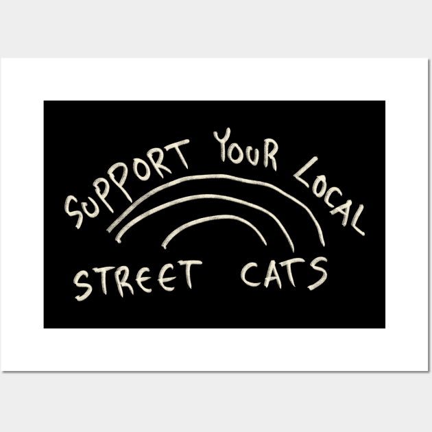 Support Your Local Street Cats Wall Art by Saestu Mbathi